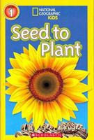 Seed to Plant National Geographic Kids 0545723310 Book Cover