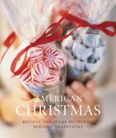 American Christmas: Recipes and Ideas to Inspire Holiday Traditions 1616284579 Book Cover