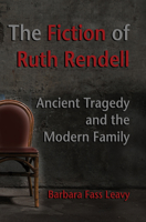The Fiction of Ruth Rendell: Ancient Tragedy and the Modern Family 1590583248 Book Cover