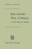 Karl Löwith’s View of History: A Critical Appraisal of Historicism 9401178399 Book Cover