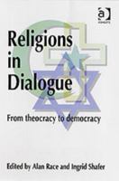 Religions in Dialogue: From Theocracy to Democracy 0754604799 Book Cover