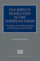 Tax Dispute Resolution in the European Union: Principles and Implementation of EU Directive 2017/1852 1035343355 Book Cover