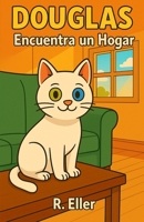 Douglas: Encuentra un hogar B0G1YG8NR6 Book Cover