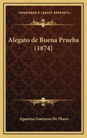 Alegato De Buena Prueba (1874) 1161014659 Book Cover