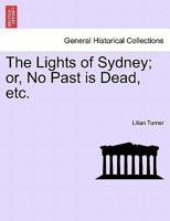 The Lights of Sydney; or, No Past is Dead, etc. 1241421412 Book Cover