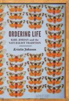 Ordering Life: Karl Jordan and the Naturalist Tradition 1421406004 Book Cover