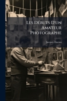 Les Débuts D'un Amateur Photographe 1148509054 Book Cover