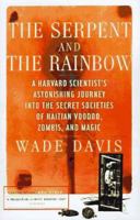 The Serpent and the Rainbow: A Harvard Scientist's Astonishing Journey into the Secret Societies of Haitian Voodoo, Zombies, and Magic 0684839296 Book Cover