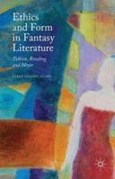 Ethics and Form in Fantasy Literature: Tolkien, Rowling and Meyer 1137469684 Book Cover