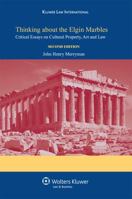 Thinking about the Elgin Marbles: Critical Essays on Cultural Property, Art and Law 9041128751 Book Cover