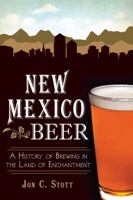 New Mexico Beer: A History of Brewing in the Land of Enchantment (American Palate) 1609498143 Book Cover