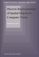 Discrete Representation of Spatial Objects in Computer Vision 9048149827 Book Cover