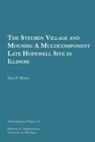 The Steuben Village and Mounds: A Multicomponent Late Hopewell Site in Illinois Volume 21 1949098249 Book Cover
