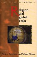 Religion and Global Order (University of Wales Press - Religion, Culture, and Society) 0708315259 Book Cover