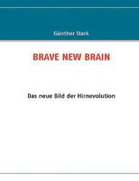 BRAVE NEW BRAIN: Das neue Bild der Hirnevolution 3837011100 Book Cover