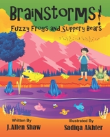 Brainstorms! Fuzzy Frogs and Slippery Bears! 1081225319 Book Cover