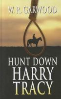 Hunt Down Harry Tracy 1410446476 Book Cover