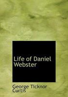 Life of Daniel Webster 101795996X Book Cover