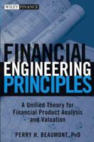 Financial Engineering Principles: A Unified Theory for Financial Product Analysis and Valuation (Wiley Finance) 0471463582 Book Cover