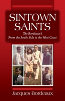 Sintown Saints: The Bordeaux's From the South Side to the West Coast 1977220045 Book Cover