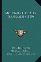 Monnaies Feodales Francaises (1860) 1160196680 Book Cover