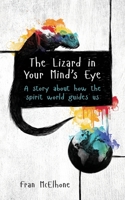 The Lizard in Your Mind's Eye: A story about how the spirit world guides us 1068173106 Book Cover