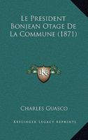 Le President Bonjean Otage De La Commune (1871) 1120454840 Book Cover