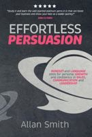 Effortless Persuasion: Mindset and Language Skills for Personal Growth and Confidence in Sales, Communication and Leadership 1739356225 Book Cover