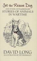 Jet the Rescue Dog: ... and Other Extraordinary Stories of Animals in Wartime 0571304931 Book Cover