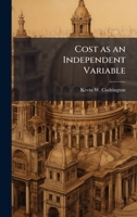 Cost as an Independent Variable 1025093488 Book Cover