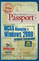 Mike Meyers' MCSA Managing a Windows(r) 2000 Network Environment Certification Passport (Exam 70-218) 0072224827 Book Cover