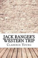 Jack Ranger's Western Trip; Or, from Boarding School to Ranch and Range 1517680182 Book Cover