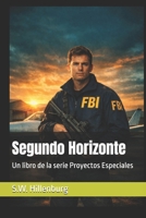 Segundo Horizonte: Un libro de la serie Proyectos Especiales (Spanish Edition) B0GS2HL6PL Book Cover