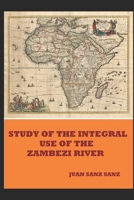 STUDY OF THE INTEGRAL USE OF THE ZAMBEZI RIVER 1695886054 Book Cover
