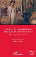 L'image du corps féminin dans Les Silences du palais"": Corps opprimé ou rebelle (Champs Visuels) (French Edition) 2343167052 Book Cover
