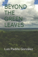 Beyond the Green Leaves B0898WJ7ZW Book Cover
