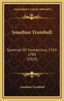 Jonathan Trumbull, Governor of Connecticut, 1769-1784; 1016770502 Book Cover