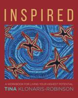 Inspired: A Workbook for Living Your Highest Potential 0997870419 Book Cover