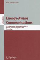 Energy-Aware Communications: 17th International Workshop, EUNICE 2011, Dresden, Germany, September 5-7, 2011, Proceedings 3642235409 Book Cover
