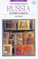 The Simple Guide to Customs and Etiquette in Russia (Simple Guides. Customs and Etiquette) 1857334043 Book Cover