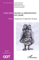 Quand la médiatisation fait genre: Médias, transgressions et négociations de genre Cahiers de la transidentité Hors-série (French Edition) 2343041970 Book Cover