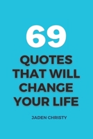 69 Quotes that Will Change Your Life B0CMMXMSMH Book Cover