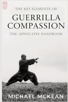 The Key Elements Of Guerrilla Compassion 1764453727 Book Cover