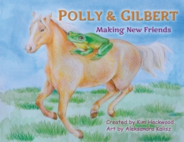 Polly and Gilbert: Making New Friends 0646875043 Book Cover
