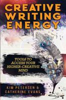Creative Writing Energy: Tools to Access Your Higher-Creative Mind 0648549127 Book Cover