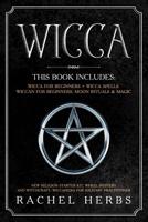 Wicca: This book includes: Wicca for Beginners + Wicca Spells. Wiccan for Beginners, Moon Rituals & Magic. New Religion Starter Kit, Wheel Mystery and Witchcraft. Wiccapedia for Solitary Practitioner. 1073029093 Book Cover