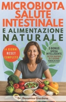 Microbiota Salute Intestinale e Alimentazione Naturale: Protocollo antinfiammatorio e reset in 14 giorni, riequilibra il tuo microbiota, elimina gonfiore e stanchezza, ritrova l'energia persa. B0G448Z844 Book Cover