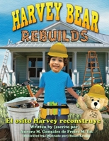 Harvey Bear Rebuilds: El Osito Harvey Reconstruye 1950685381 Book Cover