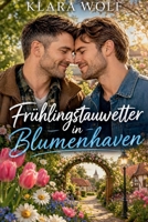 Frühlingstauwetter in Blumenhaven (Wo Das Leben Hält - Eine in Sich Abgeschlossene M/M-Romanreihe) (German Edition) B0GZ8XSL5C Book Cover