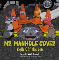 Mr. Manhole Cover Rolls off the Job 1968127003 Book Cover